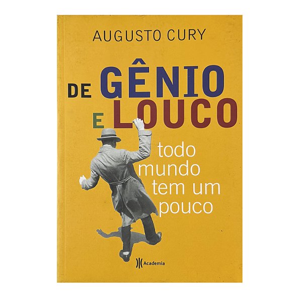 De Gênio E Louco Todo Mundo Tem Um Pouco - Augusto Cury