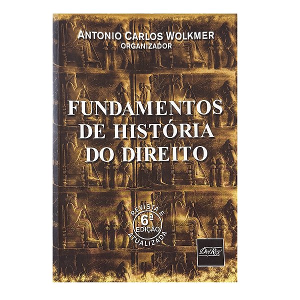 Fundamentos De História Do Direito - Antonio Carlos Wolkmer