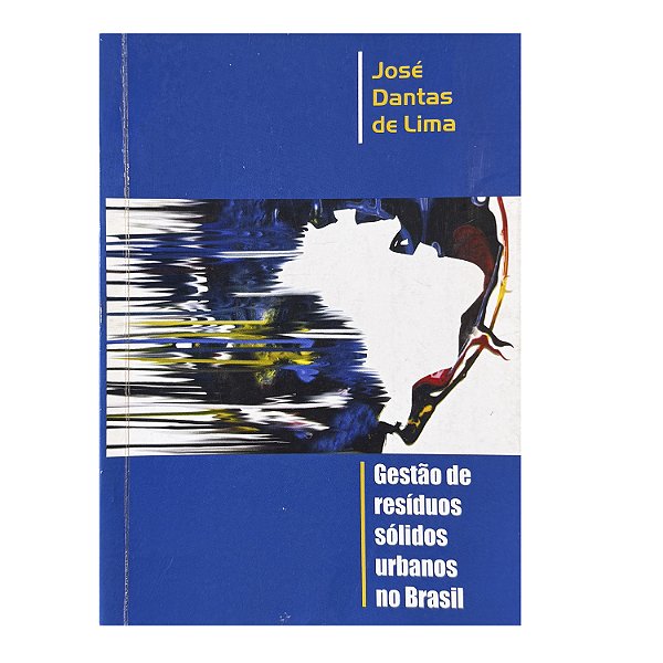 Gestão De Resíduos Sólidos Urbanos No Brasil - José Dantas de Lima
