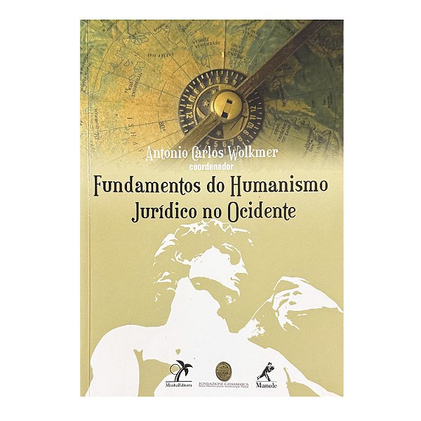 Fundamentos Do Humanismo Jurídico No Ocidente - Antonio Carlos Wolkmer