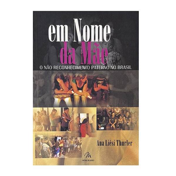 Em Nome Da Mãe - Ana Liési Thurler
