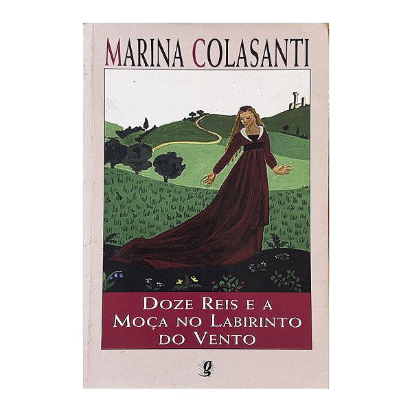 Doze Reis E A Moça No Labirinto Do Vento - Marina Colasanti