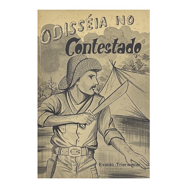 Odisséia No Contestado - Evaldo Trierweilwe