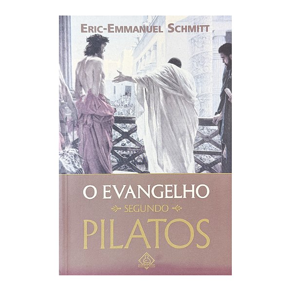O Evangelho Segundo Pilatos - Eric-Emmanuel Schmitt