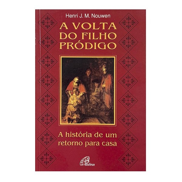 A Volta Do Filho Pródigo - Henri J. M. Nouwen
