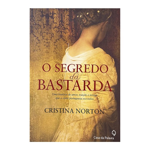 O Segredo Da Bastarda - Cristina Norton