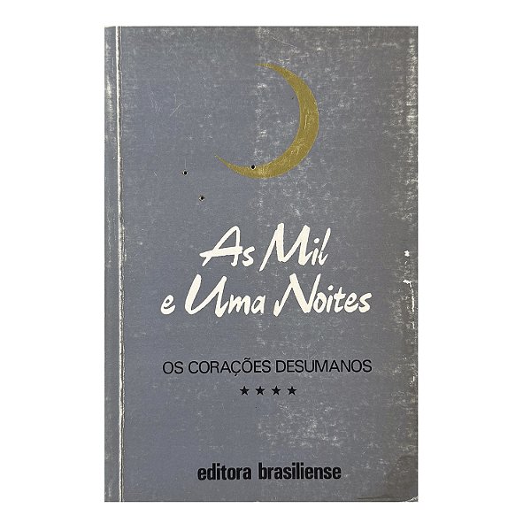 As Mil E Uma Noites: Os Corações Desumanos - Livro 4