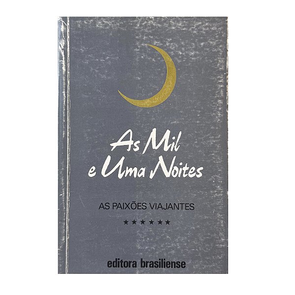 As Mil E Uma Noites: As Paixões Viajantes - Livro 6