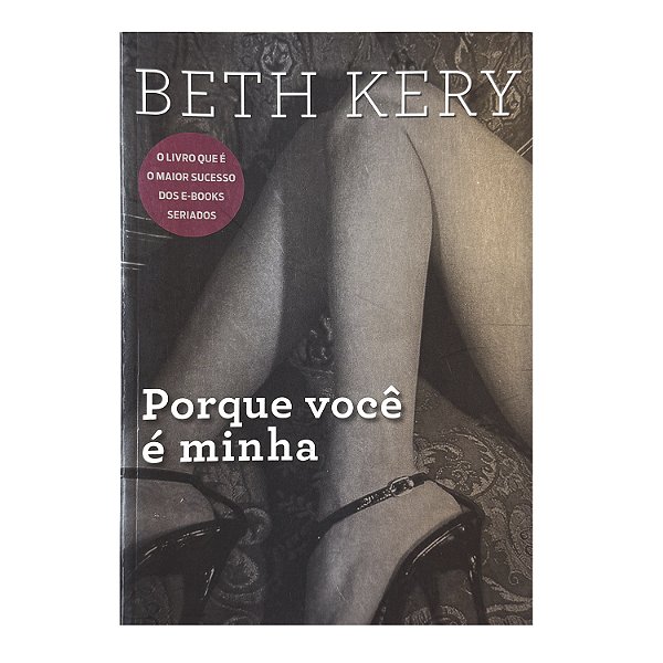 Porque Você É Minha - Beth Kery