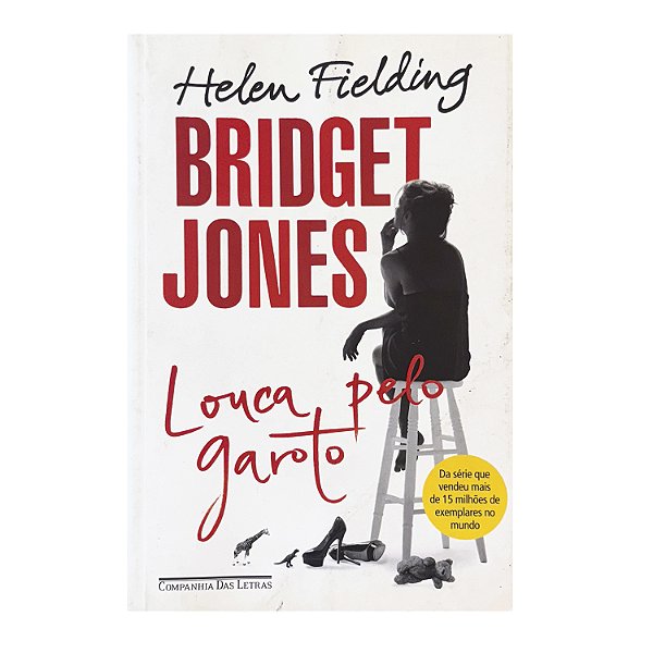 Bridget Jones: Louca Pelo Garoto - Helen Fielding
