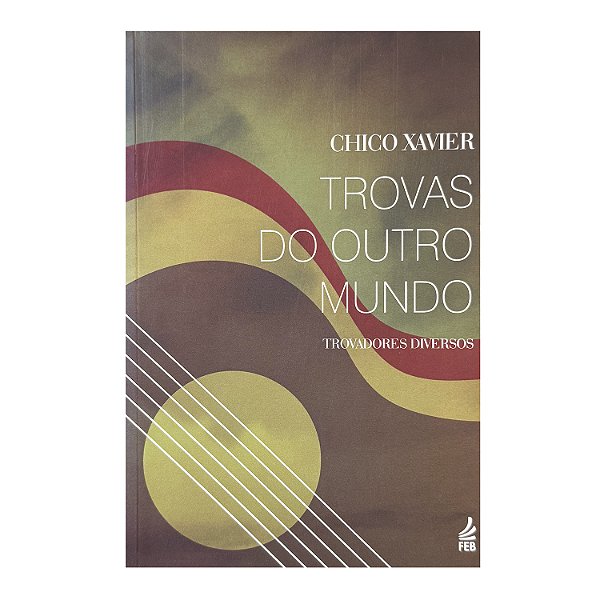 Trovas Do Outro Mundo - Chico Xavier