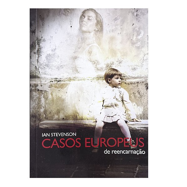 Casos Europeus De Reencarnação - Ian Stevenson