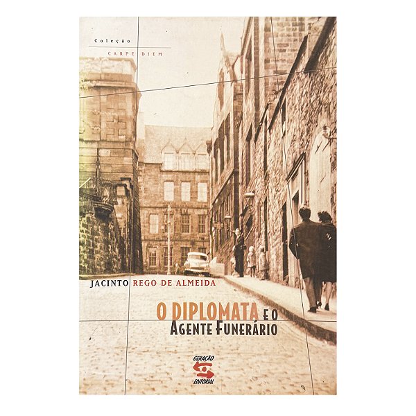 O Diplomata E O Agente Funerário - Jacinto Rego De Almeida