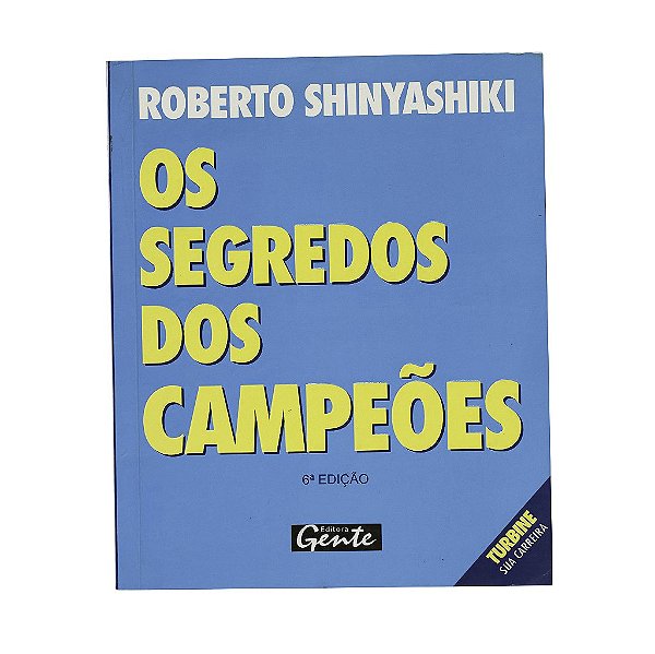 Os Segredos Dos Campeões - Roberto Shinyashiki