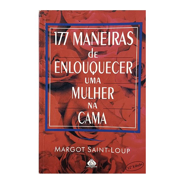 177 Maneiras De Enlouquecer Uma Mulher Na Cama - Margot Saint-Loup
