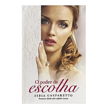 O Poder Da Escolha - Zibia Gasparetto