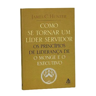 Como Se Tornar Um Líder Servidor - James C. Hunter