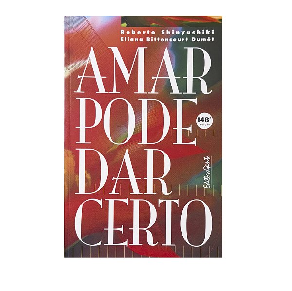 Amar Pode Dar Certo - Roberto Shinyashiki/Eliana Bittencourt Dumêt
