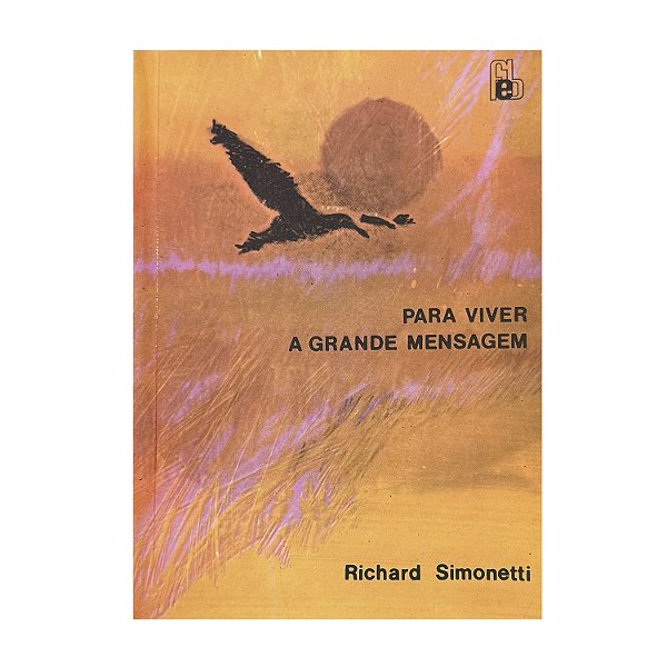 Para Viver A Grande Mensagem - Richard Simonetti