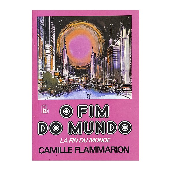 O Fim Do Mundo - Camille Flammarion