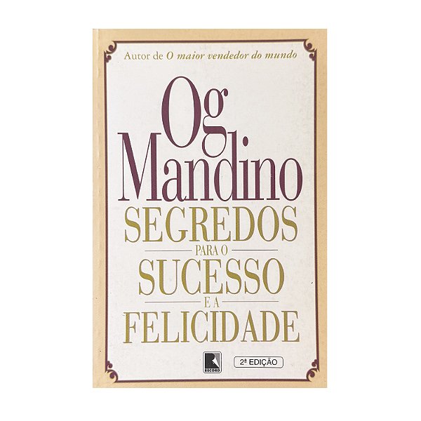 Segredos Para O Sucesso E A Felicidade - Og Mandino