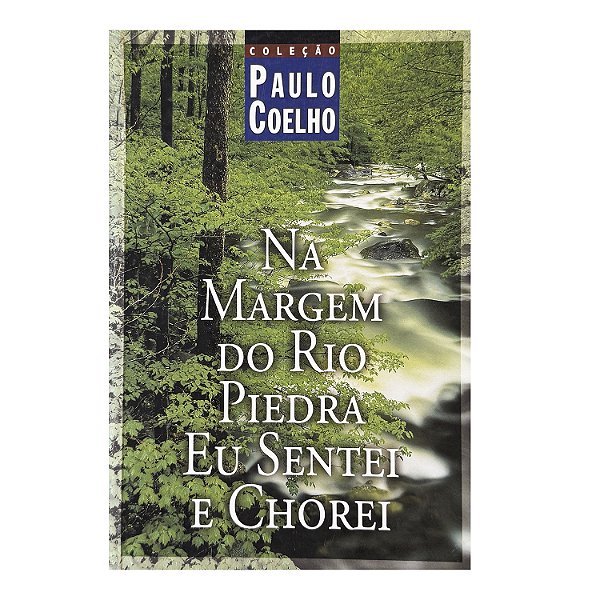 Na Margem Do Rio Piedra Eu Sentei e Chorei - Paulo Coelho