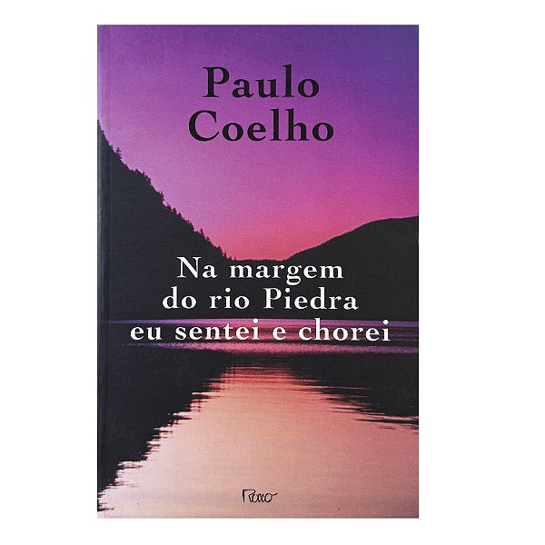 Na Margem Do Rio Piedra Eu Sentei e Chorei - Paulo Coelho