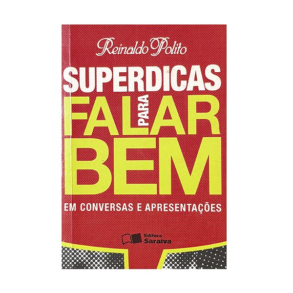 Superdicas Para Falar Bem Em Conversas E Apresentações - Reinado Polito