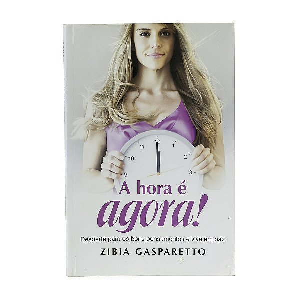 A Hora É Agora! - Zibia Gasparetto