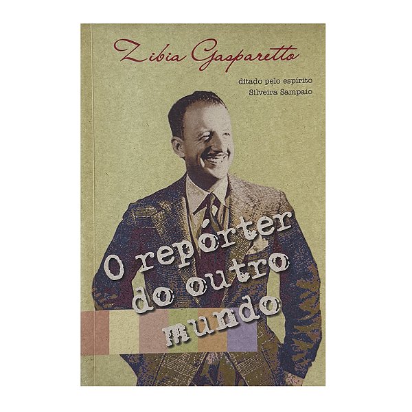 O Repórter Do Outro Mundo - Zibia Gasparetto