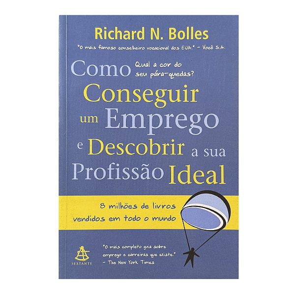 Como Conseguir Um Emprego E Descobrir A Sua Profissão Ideal - Richard N. Bolles