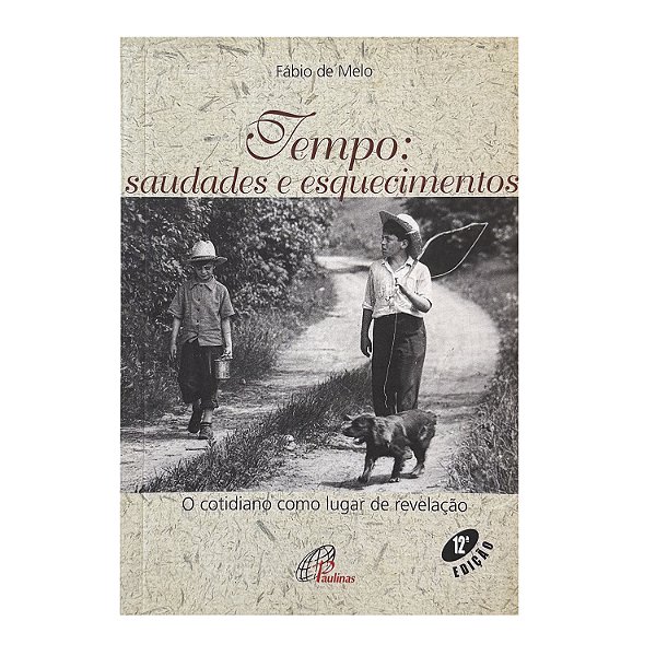 Tempo: Saudades E Esquecimentos - Fábio de Melo