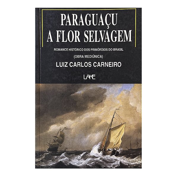 Paraguaçu A Flor Selvagem - Luiz Carlos Carneiro