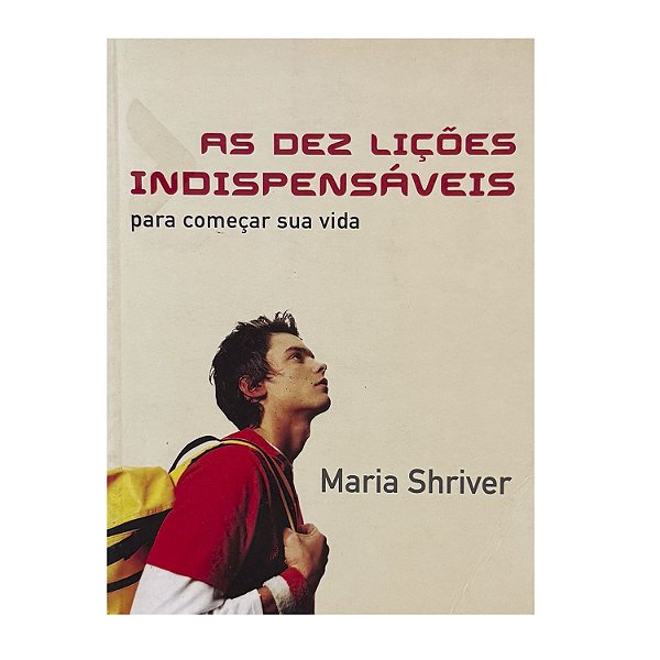As Dez Lições Indispensáveis - Maria Shriver