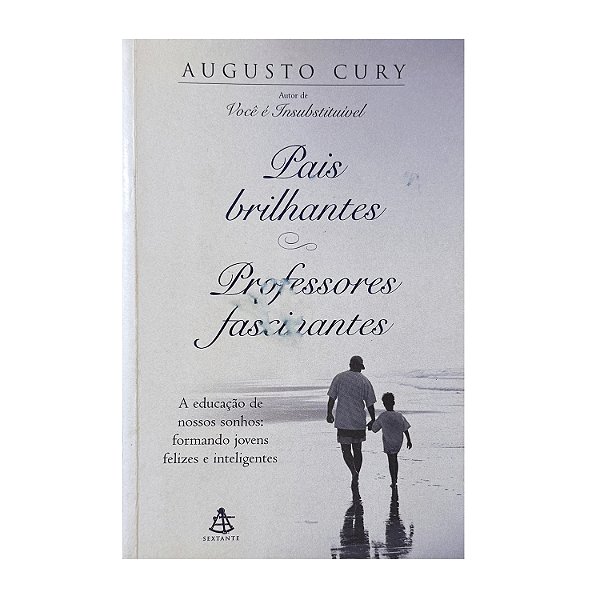 Pais Brilhantes, Professores Fascinantes - Augusto Cury