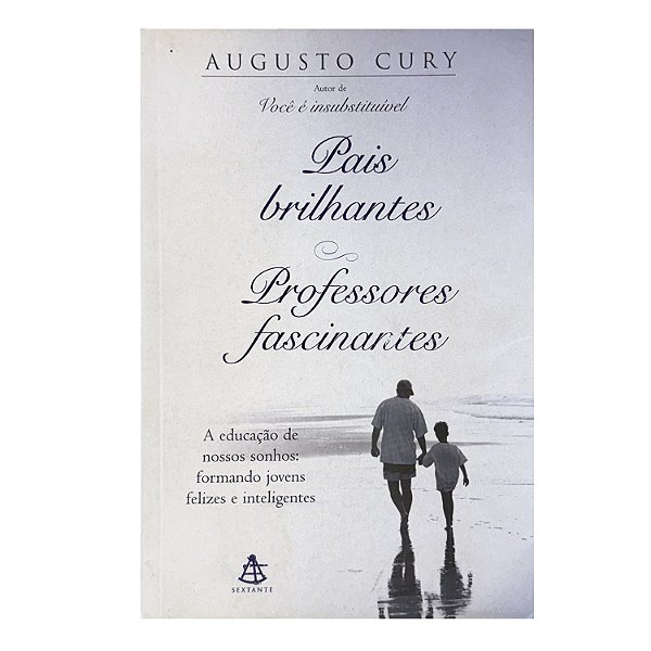 Pais Brilhantes, Professores Fascinantes - Augusto Cury