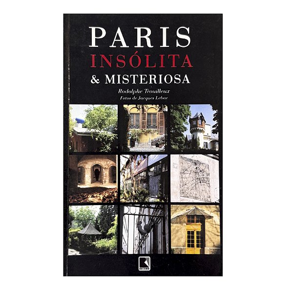 Paris Insólida & Misteriosa - Rodolphe Trouilleux