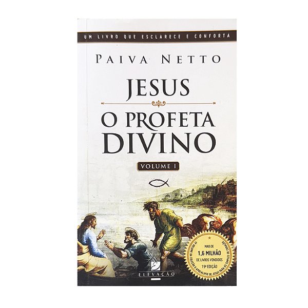 Jesus, O Profeta Divino: Volume 1 - Paiva Netto