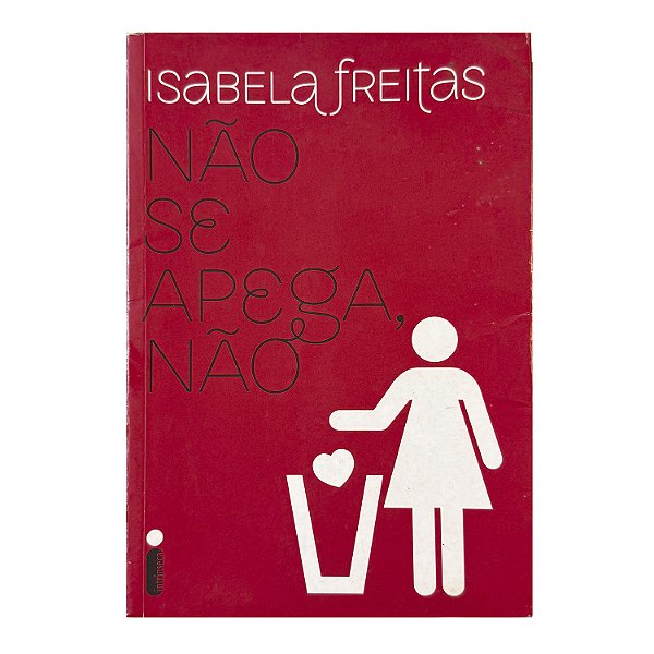 Não Se Apega, Não - Isabela Freitas