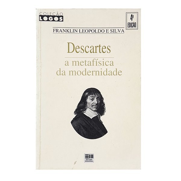 Descartes: A Metafísica Da Modernidade - Franklin Leopoldo E Silva