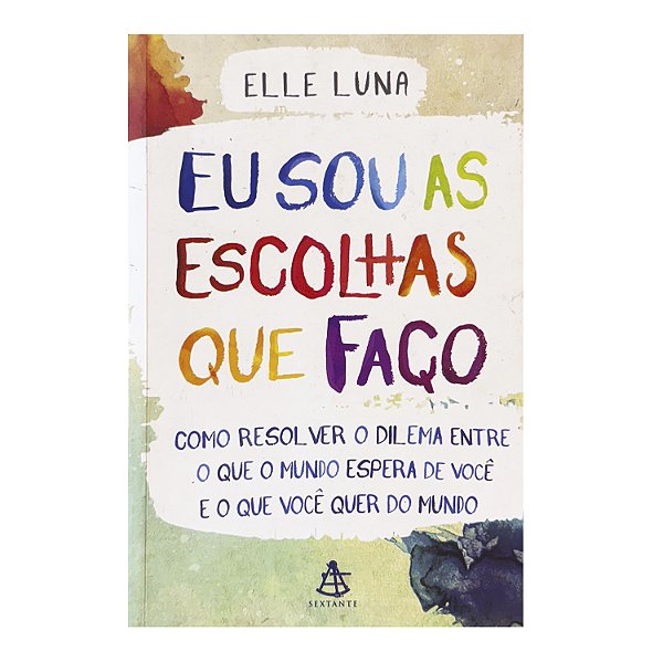 Eu Sou As Escolhas Que Faço - Elle Luna