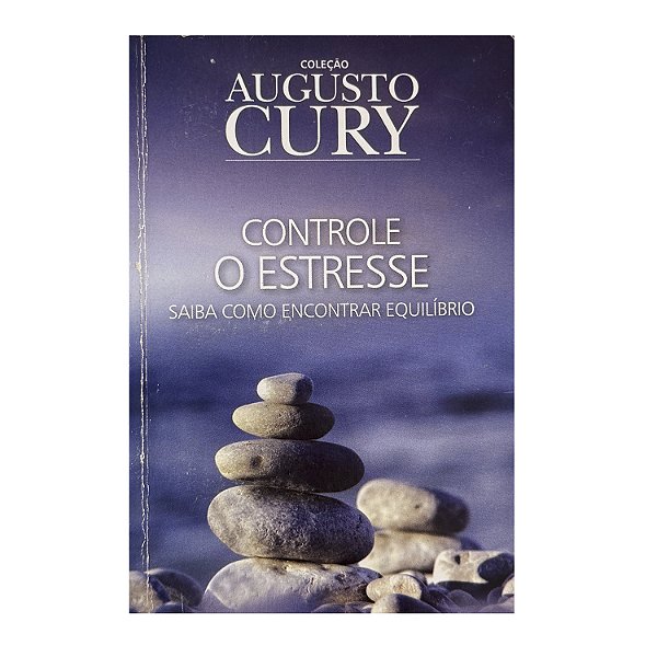 Controle O Estresse - Augusto Cury