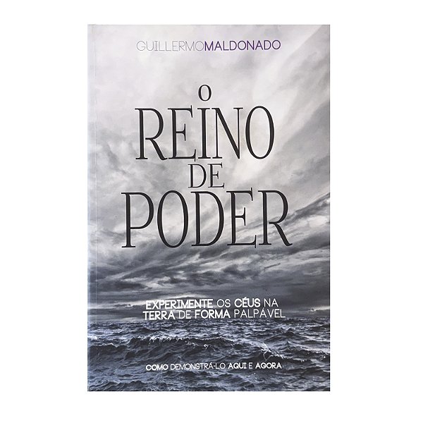 O Reino De Poder - Guillermo Maldonado