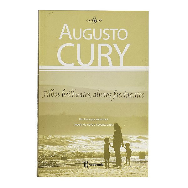 Filhos Brilhantes, Alunos Fascinantes - Augusto Cury