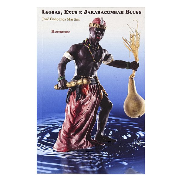 Legbas, Exus E Jararacumbah Blues - José Endoença Martins