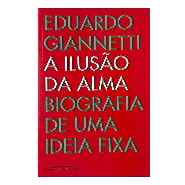 A Ilusão Da Alma - Eduardo Giannetti