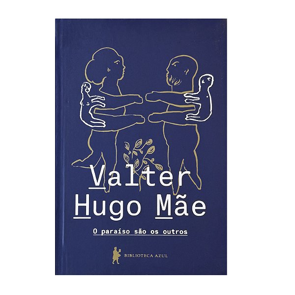 O Paraíso São Os Outros - Valter Hugo Mãe
