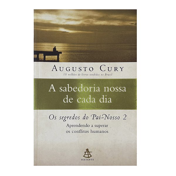 A Sabedoria Nossa De Cada Dia - Augusto Cury