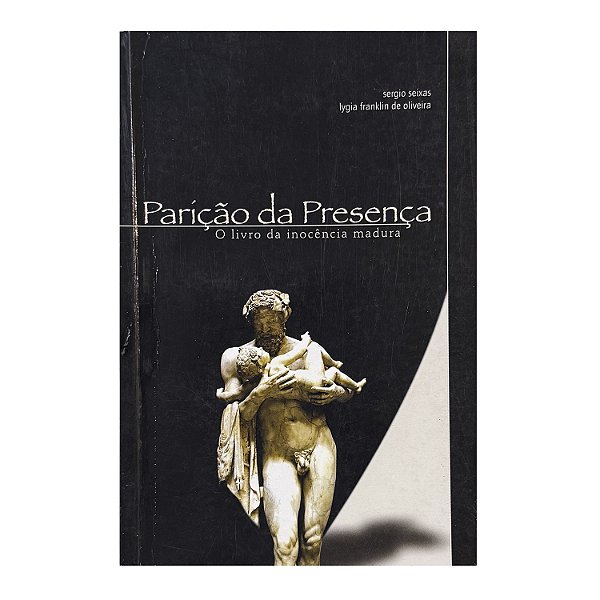 Paríção Da Presença - Sergio Seixas/Lygia Franklin de Oliveira