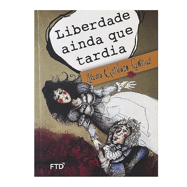 Liberdade Ainda Que Tardia - Álvaro Cardoso Gomes